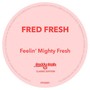 Feelin' Mighty Fresh