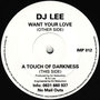 Want Your Love / A Touch of Darkness