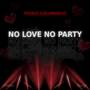 No Love No Party