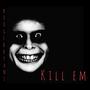 Kill Em (Explicit)