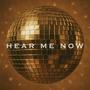 Hear Me Now