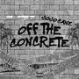 Off The Concrete (Explicit)