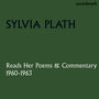 Sylvia Plath Reads Her Poems and Commentary: 1960-1963