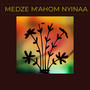 Medze M'ahom Nyinaa