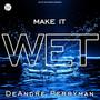 Make It Wet (Explicit)