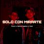 Solo con mirarte (feat. Natxo Casino & Vani) [Explicit]