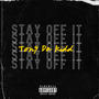 Stay Off It (Explicit)