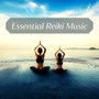 Essential Reiki Music - Meditation Songs for the Ancient Healing Art