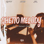 Ghetto Melody (Explicit)