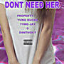 DONT NEED HER (feat. YUNG BUCK) [Explicit]