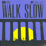 Walk Slow (Explicit)