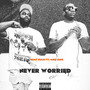 NEVER WORRIED (Explicit)