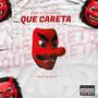 QUE CARETA (Explicit)