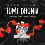 Tumi Dhunia (feat. ByztTheBot)