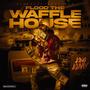 Flood The Waffle House (Explicit)