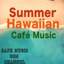 Summer Hawaiian Café Music