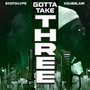 Gotta Take Three (Explicit)