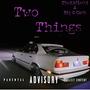 Two Things (feat. Big G Cash) [Explicit]