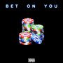 Bet on You (Explicit)