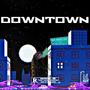 Downtown (Explicit)