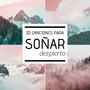 20 Canciones para Soñar Despierto - Música de Fondo Pensar, Leer y Relajarse