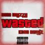 wasted (nitez like deez) (feat. DemBandBoyz) [Explicit]
