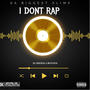 I DONT RAP (Explicit)