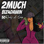 2Much (feat. 50 Rackz-A-Slap) [Explicit]