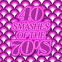 40 Smashes of the 70s