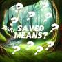 SAVED MEANS?