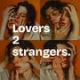 Lovers 2 strangers