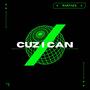 CUZ I CAN (Explicit)