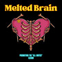 Melted Brain