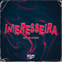 Interesseira (Explicit)