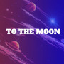 To The Moon