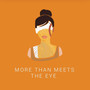 More Than Meets The Eye