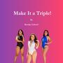 Make It a Triple! (Explicit)