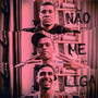 Não Me Liga (Explicit)