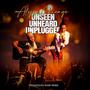 Unseen Unheard Unplugged