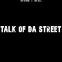 Talk Of Da Street