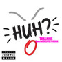 HUH? (Explicit)