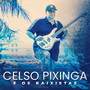 Celso Pixinga e os Baixistas