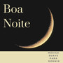 Boa Noite - Música Suave para Dormir