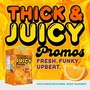 Thick & Juicy Promos