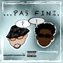 PAS FINI (Explicit)