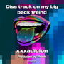 Diss track on my big back freind (Explicit)