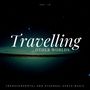 Travelling Other Worlds - Transcendental And Ethereal Space Music, Vol. 10