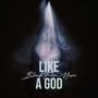 Like A God (Explicit)