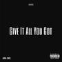Give It All You Got