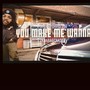 You make me wanna (feat. 2K Da BagChaser) [Explicit]